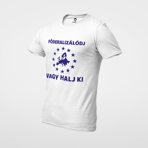 Puzsér - prémium póló - Föderalizálódj, vagy halj ki!