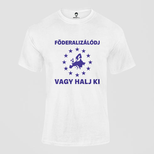 Puzsér - unisex póló - Föderalizálódj, vagy halj ki!