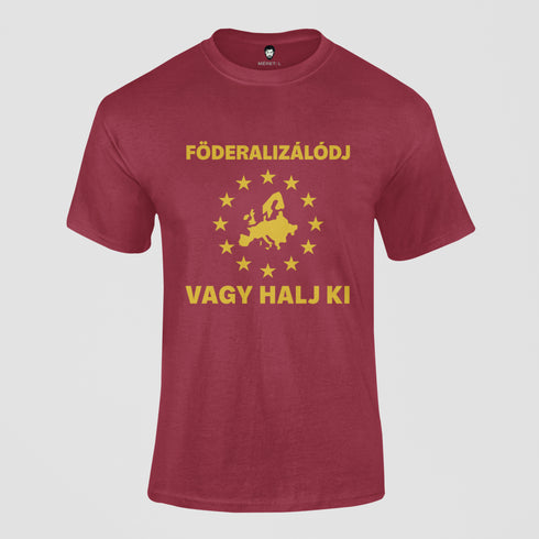 Puzsér - unisex póló - Föderalizálódj, vagy halj ki!