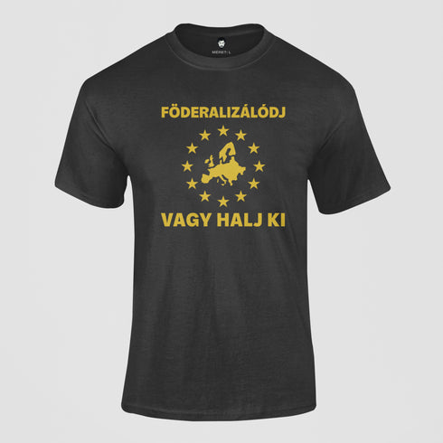 Puzsér - unisex póló - Föderalizálódj, vagy halj ki!